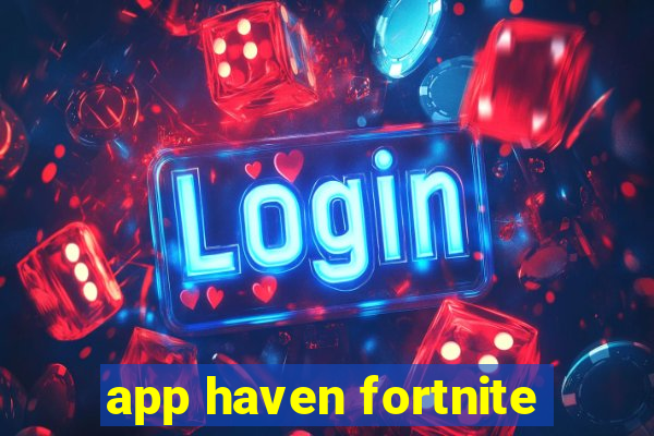 app haven fortnite